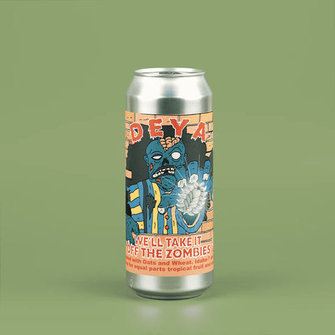 DEYA - We'll Take It Off The Zombies, IPA 6.5% DEYA - We'll Take It Off The Zombies, IPA 6.5%